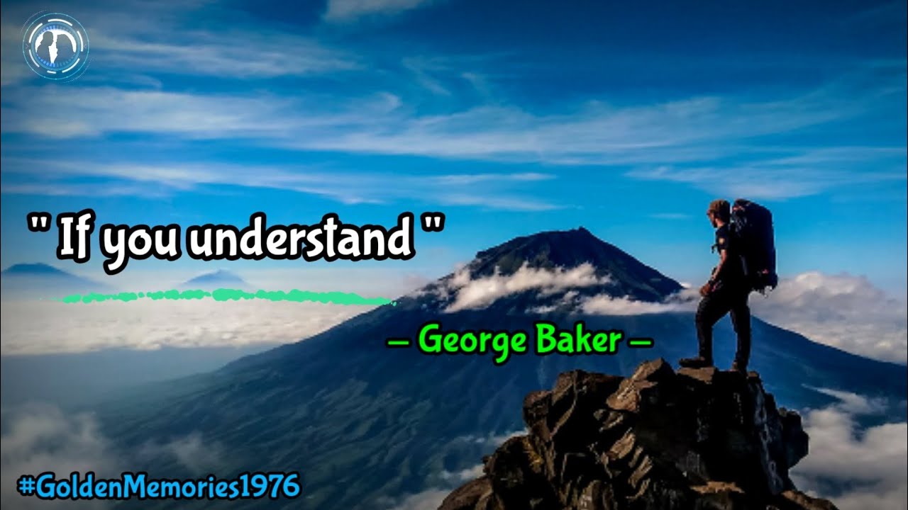 🎧George Baker - If You Understand ( Lirik Dan Terjemahan Indonesia )
