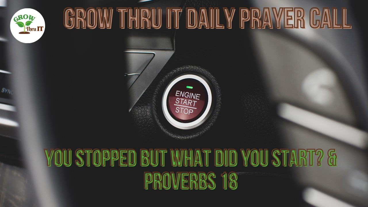 Prayer | You Stopped But What Did You Start? | Proverbs 18