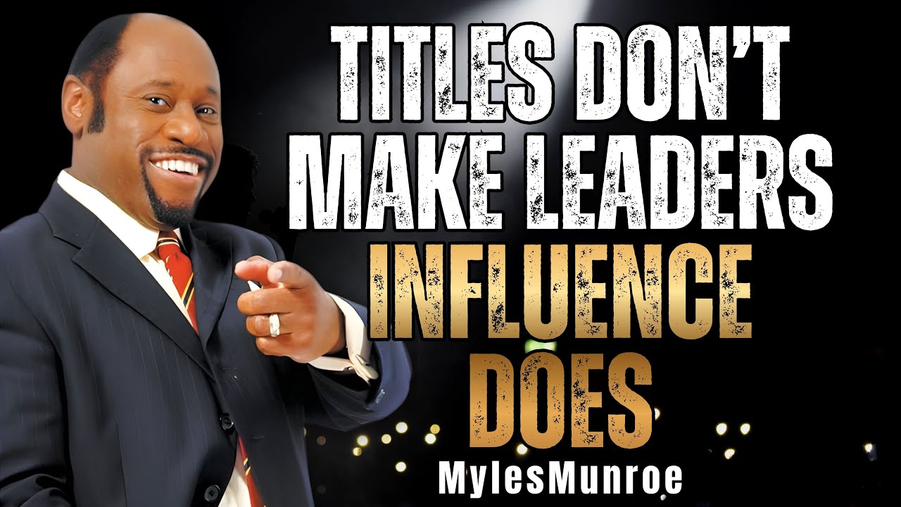 TITLE vs INFLUENCE: Myles Munroe Reveals What REAL LEADERSHIP Actually Is