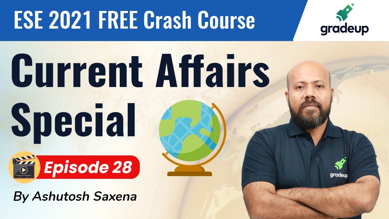 ESE 2021 | Current Affairs | Episode - 28 | Ashutosh sir | Gradeup