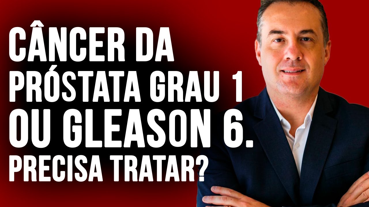 Câncer da próstata grau 1 ou Gleason 6. Precisa tratar? Com Dr. André Matos Urologista
