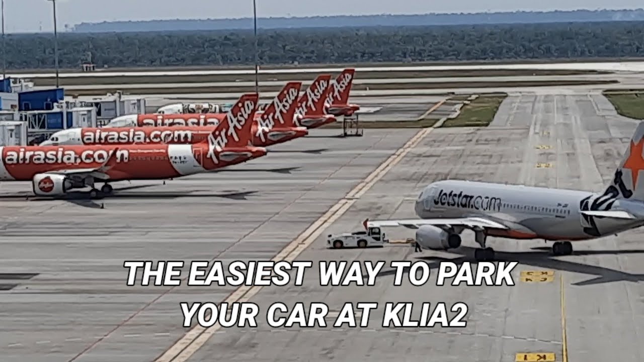 CARA MUDAH PARK KERETA ANDA DI KLIA2 || The easiest way to park your car at KLIA2