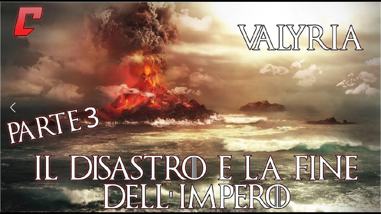 Valyria - Parte 3: Il Disastro e la fine dell'impero