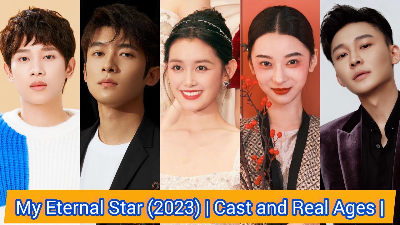 My Eternal Star&nbsp;(2023) | Cast and Real Ages | Jiang Yi Yi, Tong Meng Shi, Zhang Jiong Min, ...