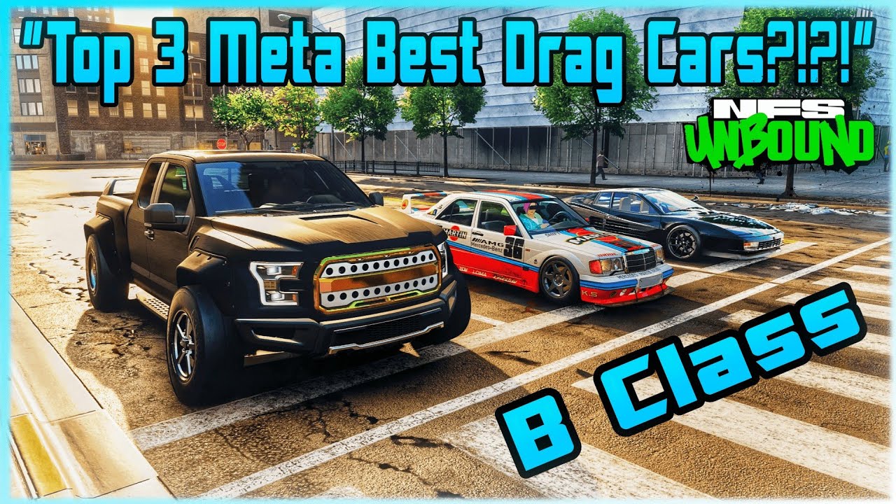 Top 3 Meta Best Drag Cars for B Class ?!? - Need for Speed Unbound