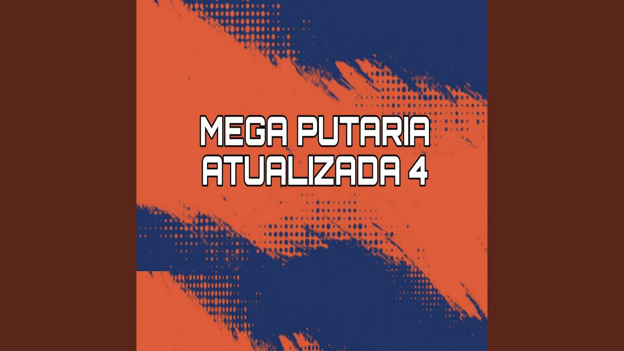 Mega Put4ria Atualizada 4
