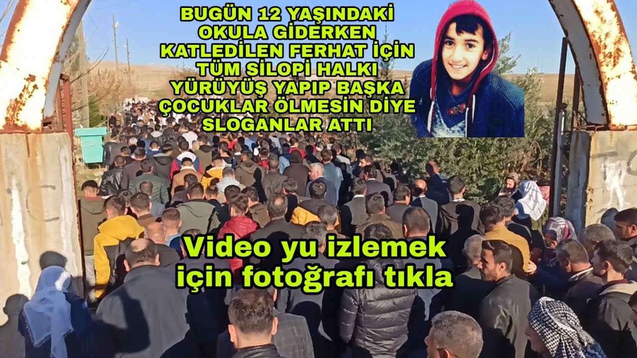 Silopi de Okula giderken yolda katledilen Ferhat i&ccedil;in t&uuml;m Silopi halkı y&uuml;r&uuml;y&uuml;ş yapıp cinayeti kınadı