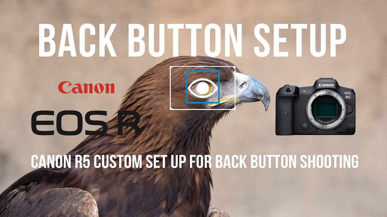 Canon R5 Back Button Auto Focus Custom Setup