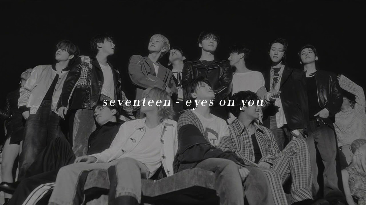seventeen - eyes on you (slowed + reverb) ✧.*