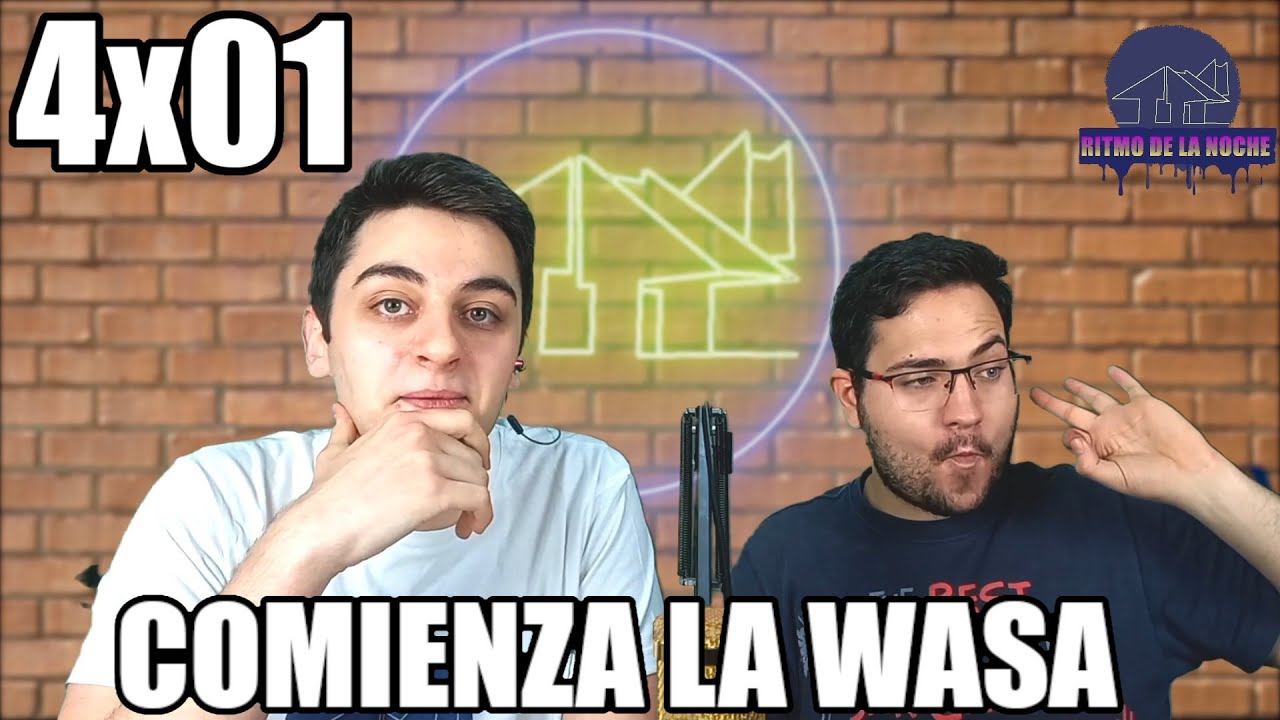 Ritmo de la noche 4x01 | EMPIEZA LA WASA