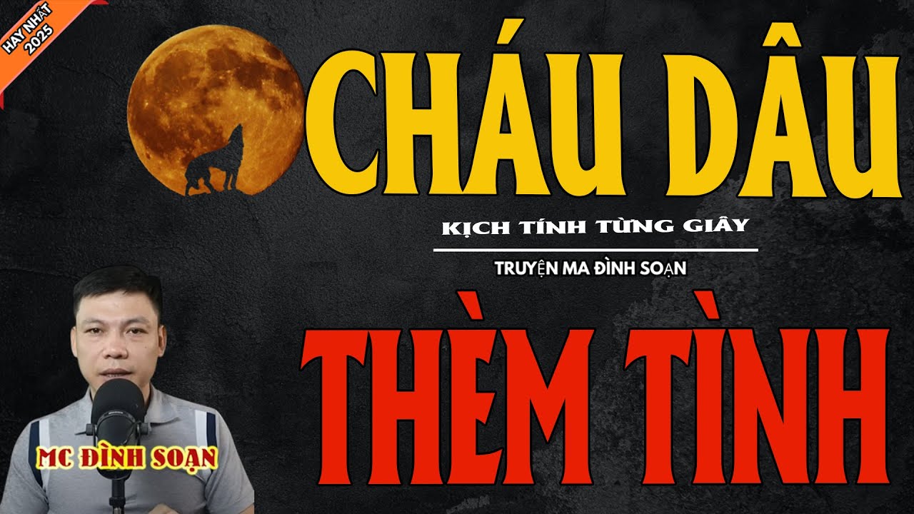 CHÁU DÂU THÈM TÌNH | Truyện Ma Kinh Dị - Chuyện Ma MC Đình Soạn Mới Nhất