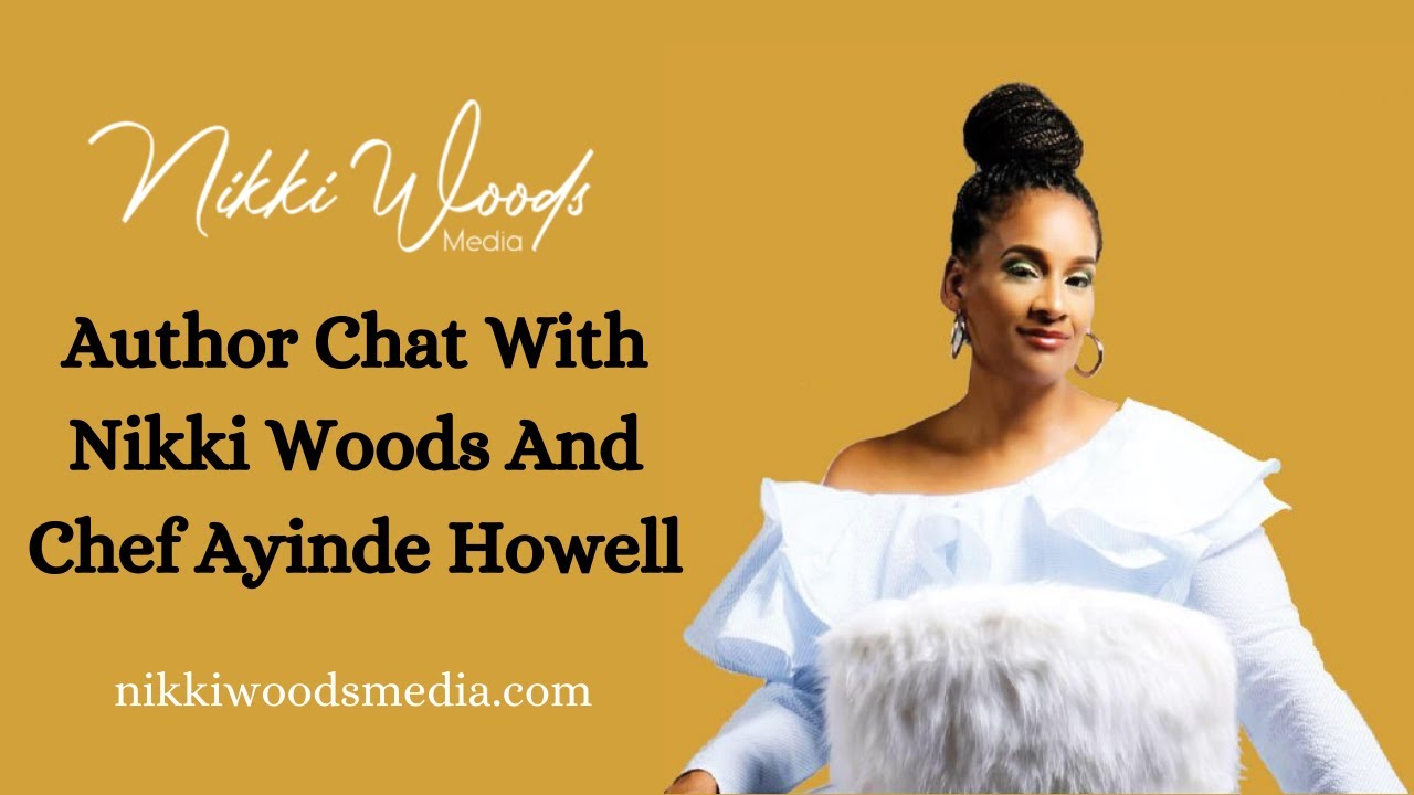 Author Chat With Nikki Woods And Chef Ayinde Howell