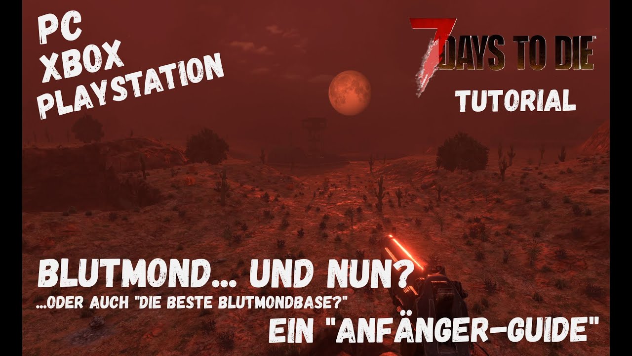 7 Days To Die Guide | Blutmond & nun? Eine sichere Base | PS5 | XBox | PC | Tutorial Hilfe, No Cheat