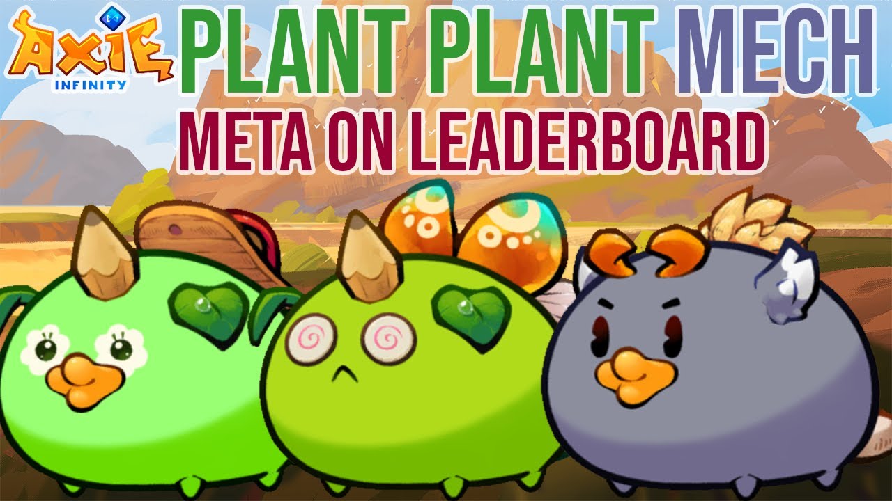 PLANT PLANT MECH META ON LEADERBOARD | Axie Infinity Classic 2025