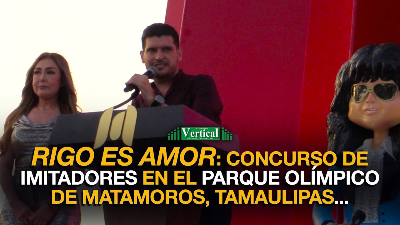 RIGO ES AMOR: CONCURSO DE IMITADORES EN EL PARQUE OLÍMPICO DE MATAMOROS, TAMAULIPAS...