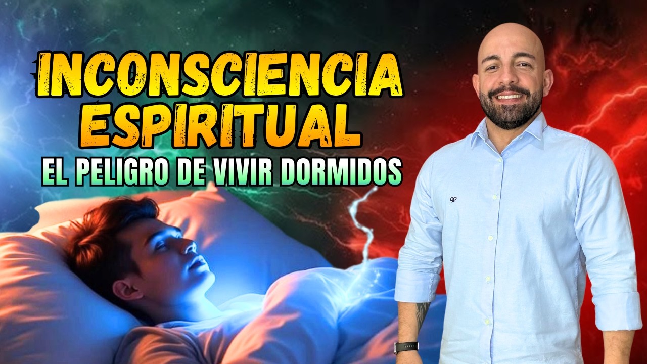 INCONSCIENCIA ESPIRITUAL: El Peligro de Vivir Dormidos