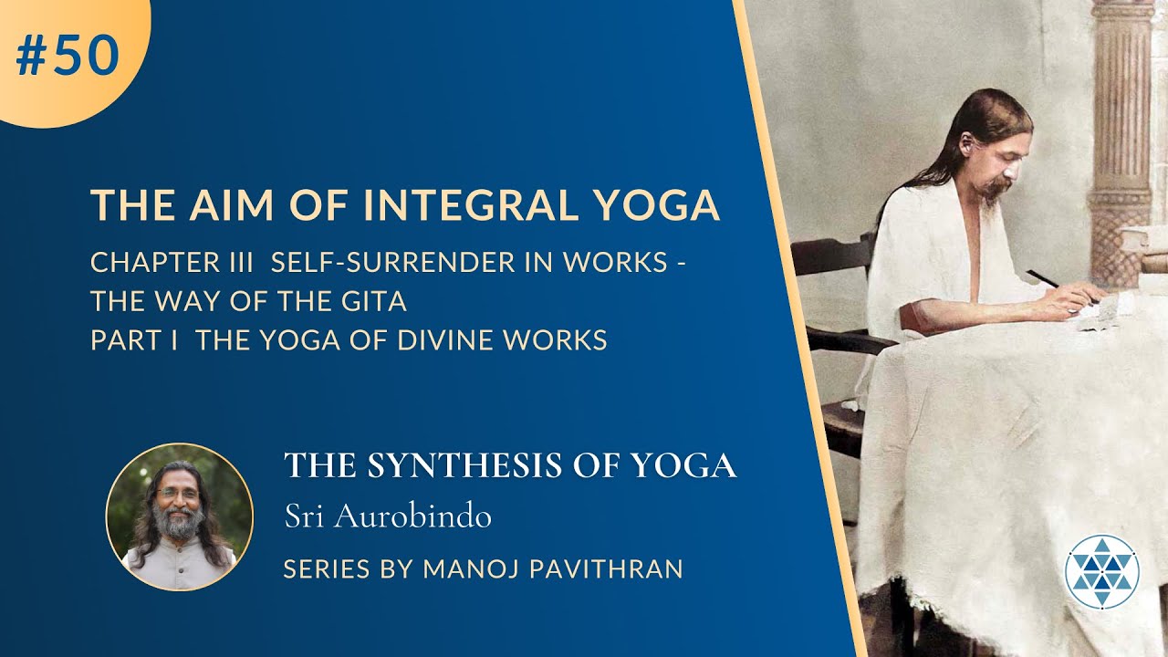 #50,P1C3 The Aim of Integral Yoga | The Synthesis of Yoga by Sri Aurobindo | @PurnamCommunity‬