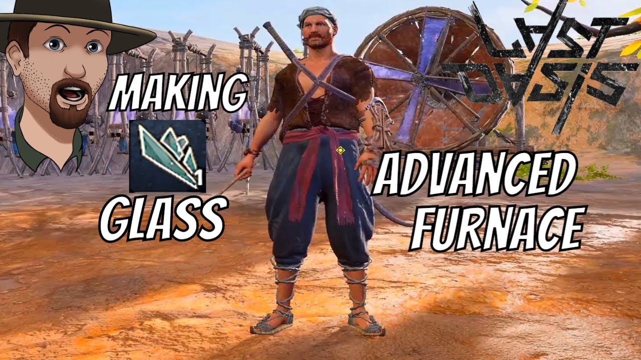 LAST OASIS- Advanced Furnace and Making Glass- Last Oasis Gameplay Ep. 6