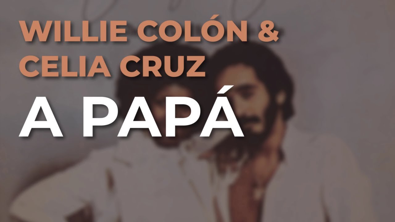 Willie Colón & Celia Cruz - A Papá (Audio Oficial)