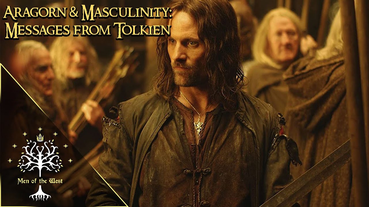 Aragorn & True Masculinity: Messages from Tolkien's Lore | Endurance, Hope and Embracing Prophecy