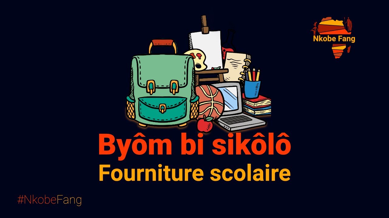 FOURNITURES SCOLAIRE EN FANG - SCHOOL SUPPLIES IN FANG | nkobe fang