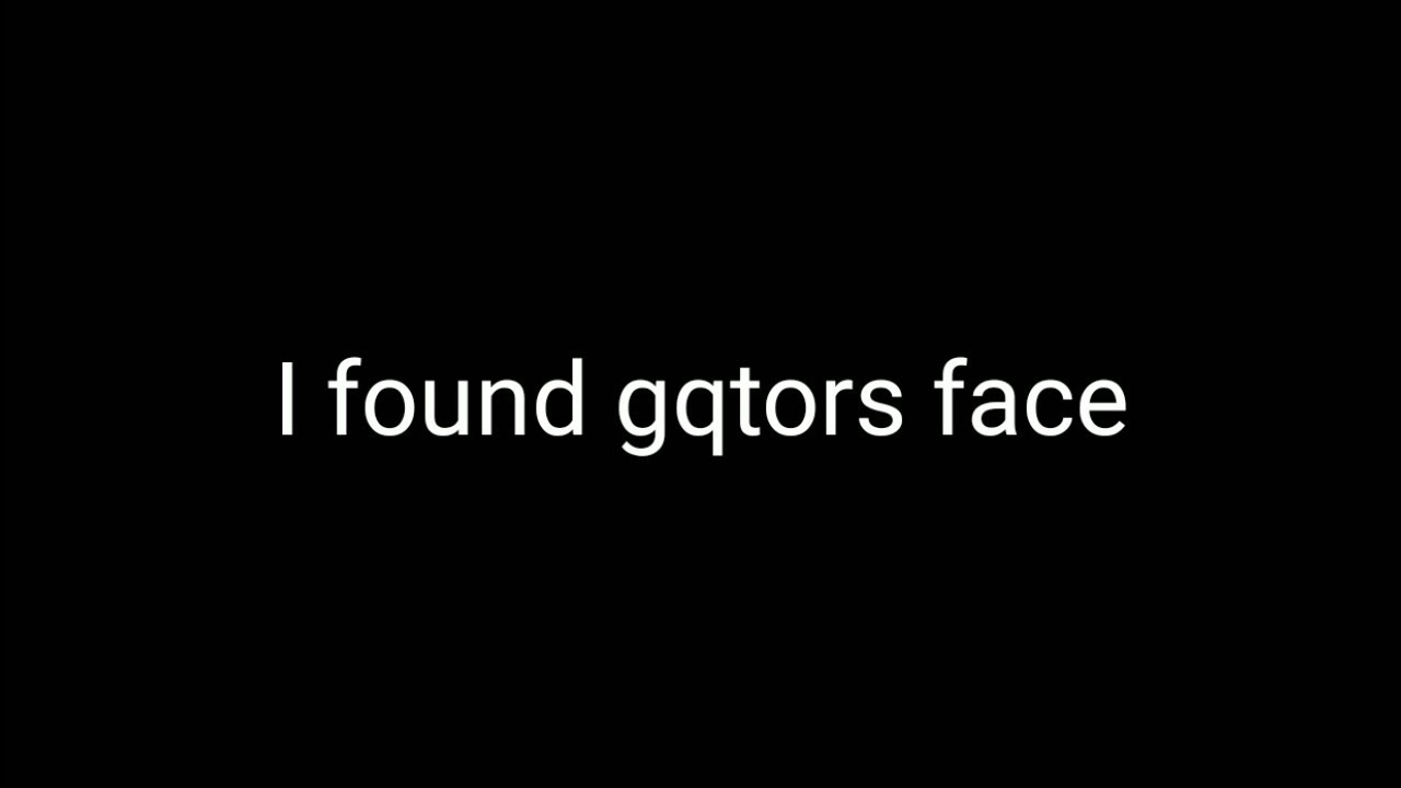 GQTOR'S FACE REVEAL LEAKED