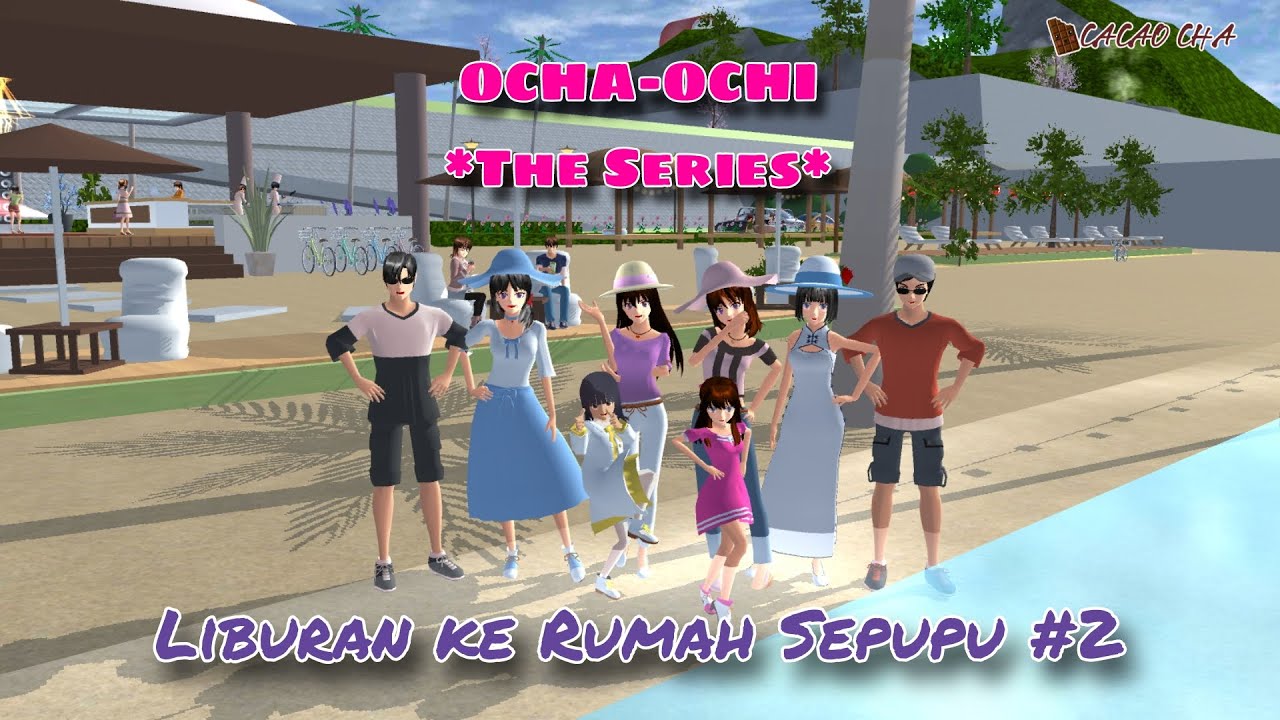 LIBURAN KE RUMAH SEPUPU #2 || #61 OCHA-OCHI THE SERIES || DRAMA SAKURA SCHOOL SIMULATOR