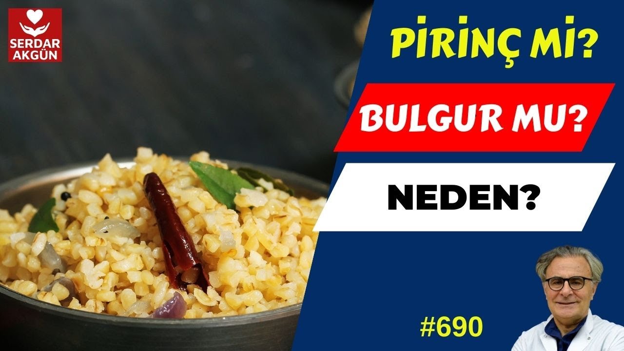 690. Pirinç, Beyaz, Esmer, Bulgur, Hangisi sağlıklı?, Prof.Dr.Serdar Akgün, Sağlık Videoları