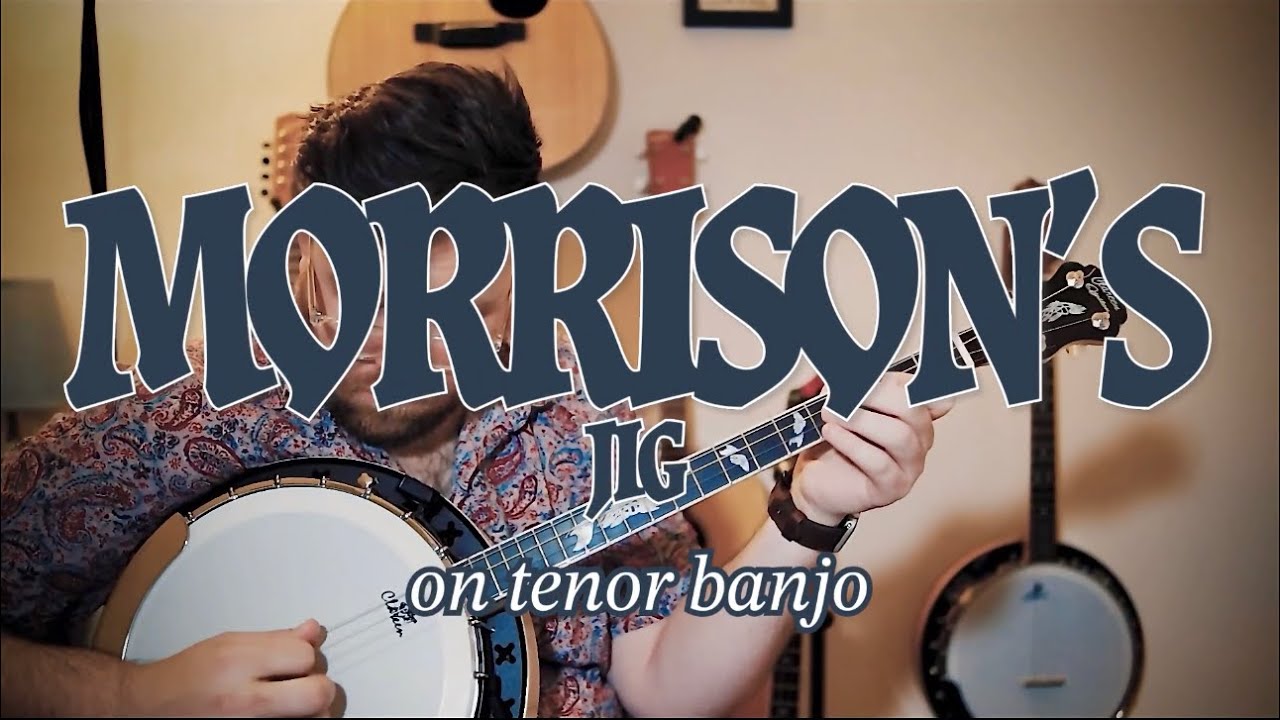Morrison&rsquo;s Jig on tenor banjo