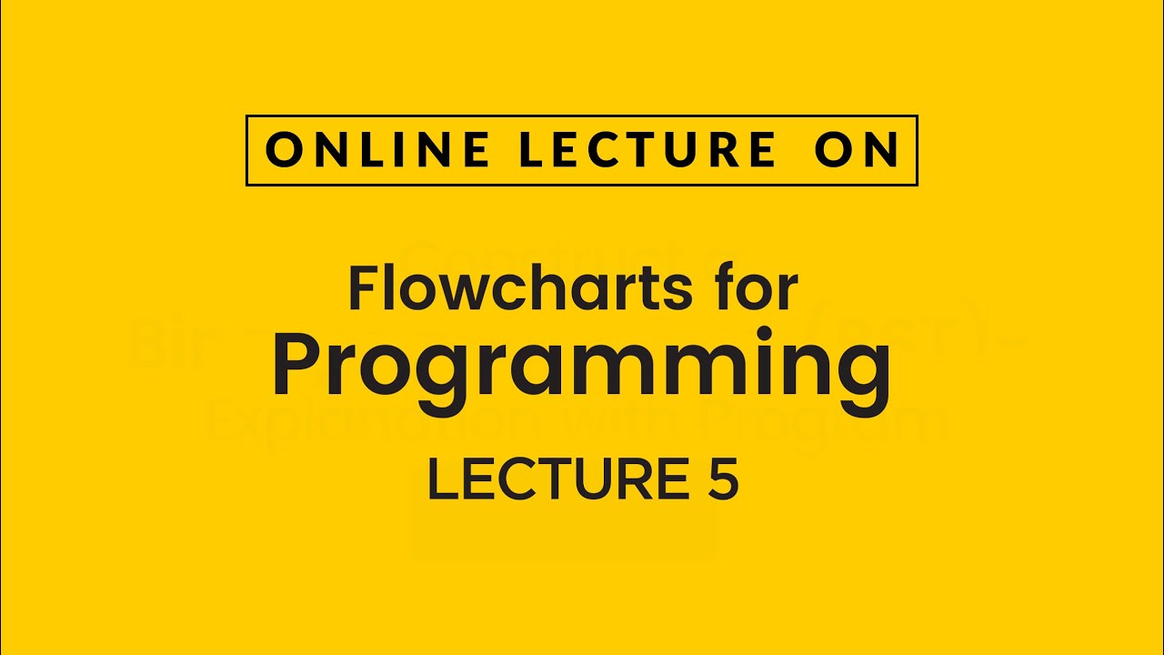 Flowchart for Programming - Lecture 5 | Prof. Kamal Ghanshala | Graphic Era University