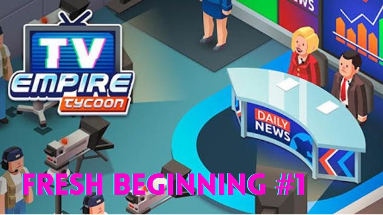 TV Empire Tycoon Gameplay | - Fresh Beginning