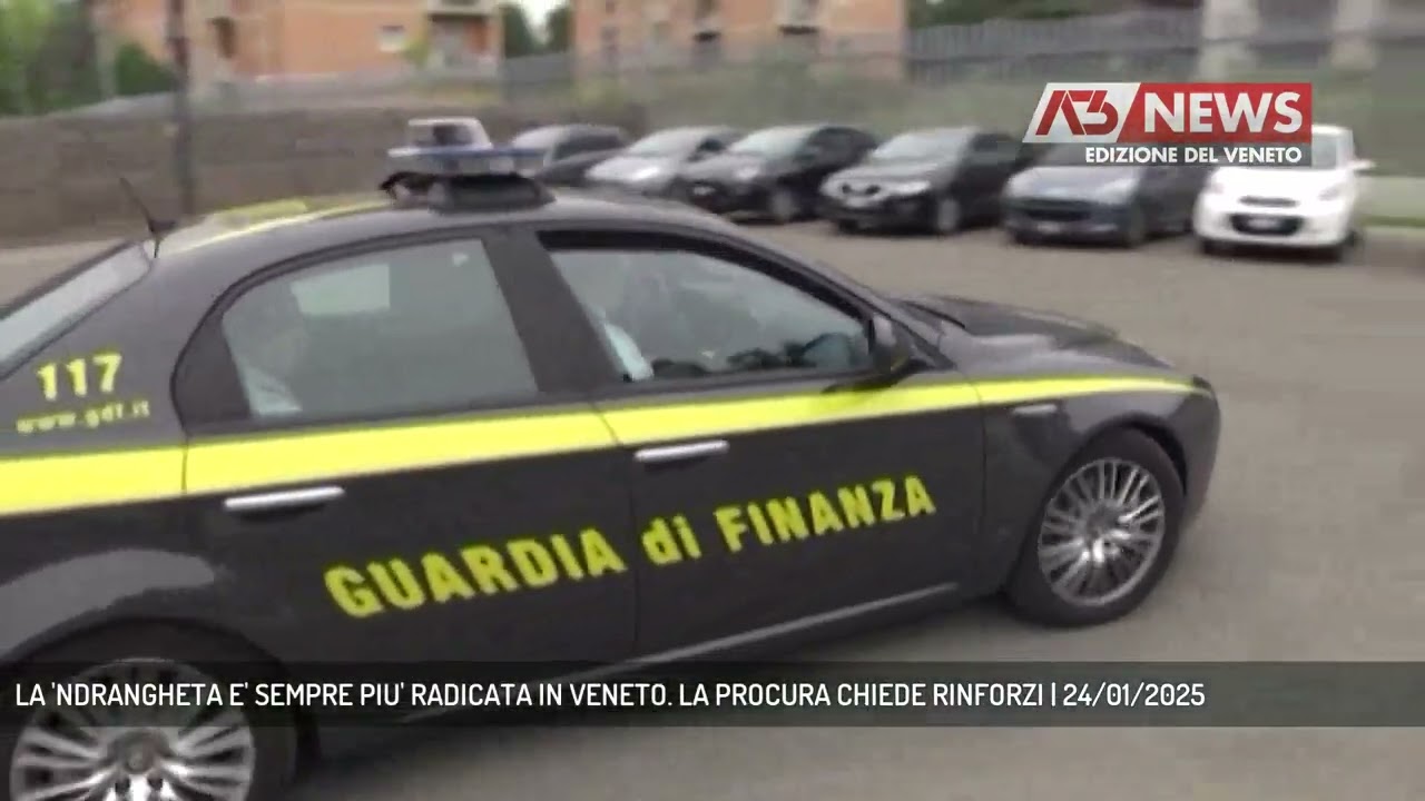 LA 'NDRANGHETA E' SEMPRE PIU' RADICATA IN VENETO. LA PROCURA CHIEDE RINFORZI | 24/01/2025