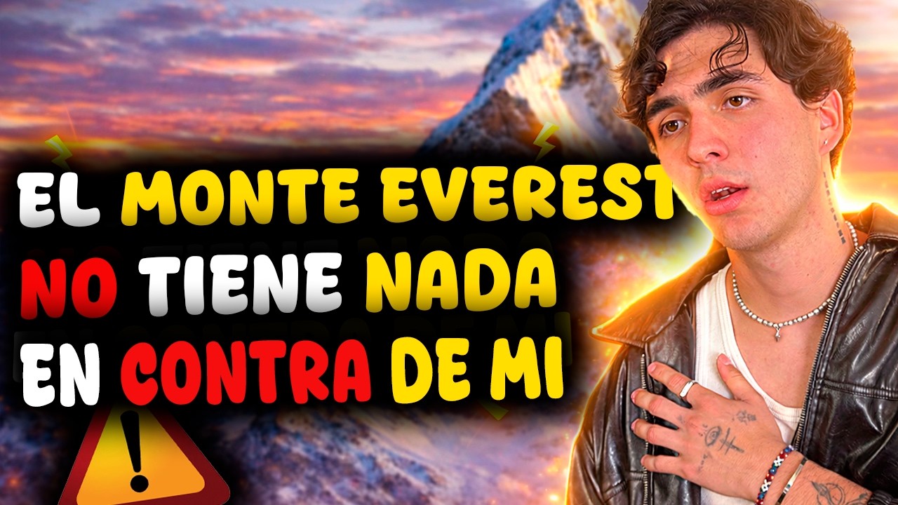 EL MONTE EVEREST NO TIENE NADA EN CONTRA DE MI