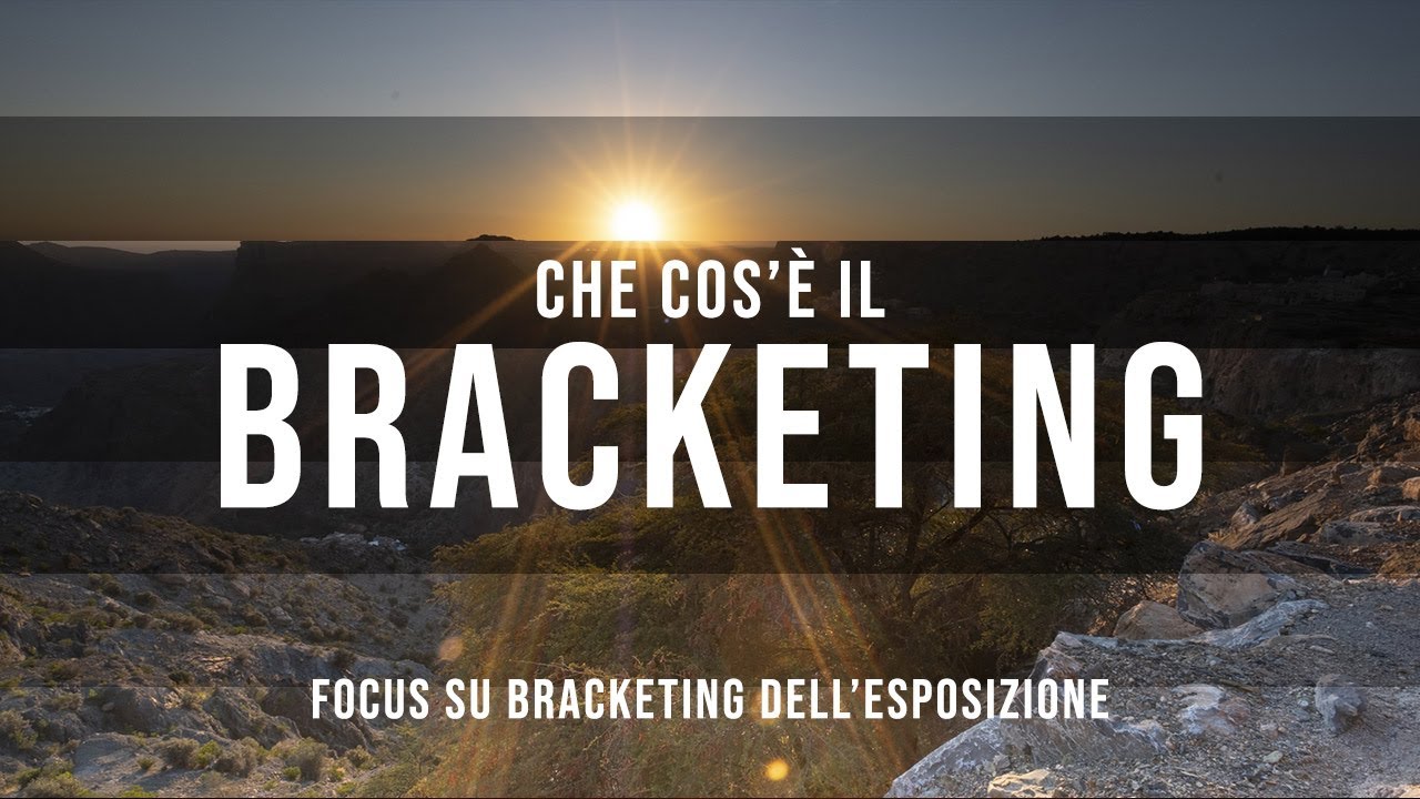 Bracketing - Che Cos'è e a Che Cosa Serve? Focus su Bracketing AE / dell'Esposizione