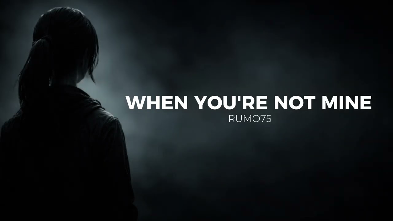 RUMO75 – WHEN YOU'RE NOT MINE (Official Audio)