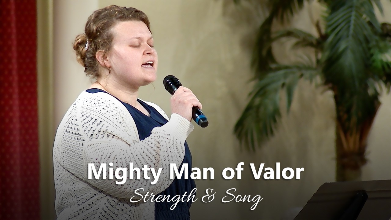Mighty Man of Valor - Believers Christian Fellowship