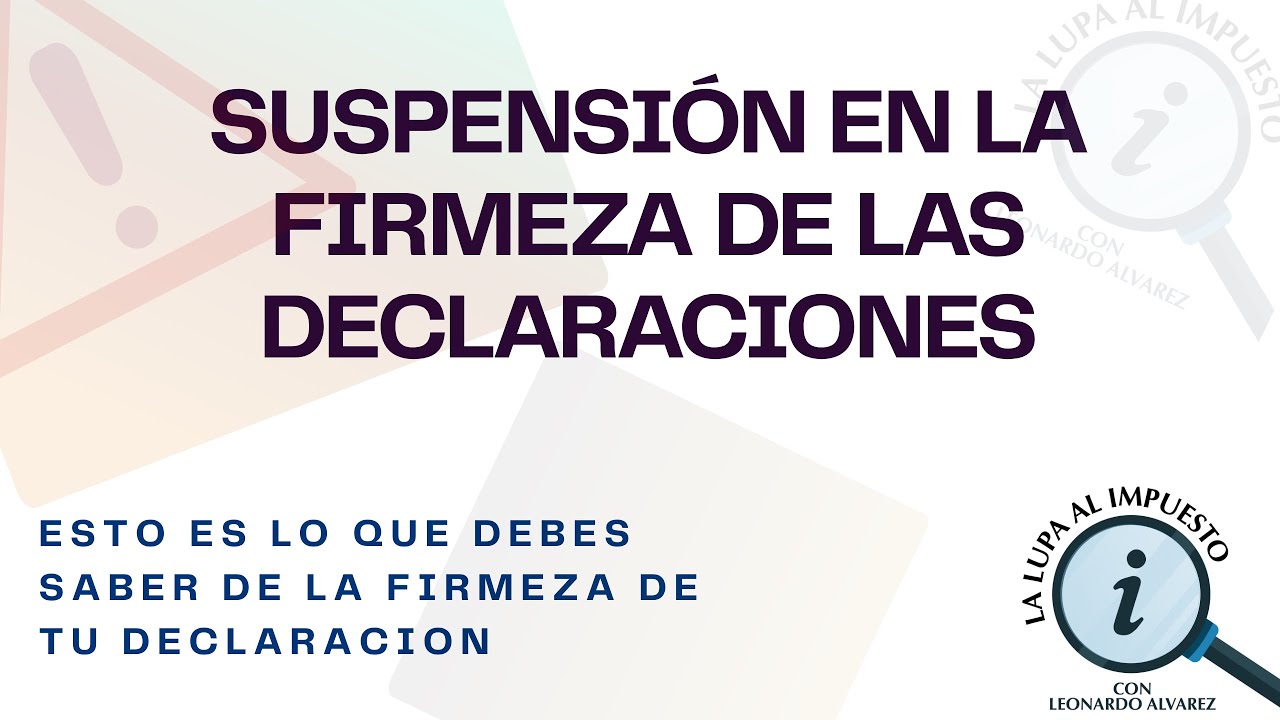 ⌛️SUSPENSIÓN EN LA FIRMEZA DE LAS DECLARACIONES.
