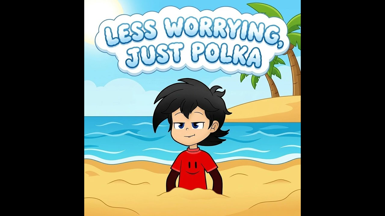Less Worrying, Just Polka