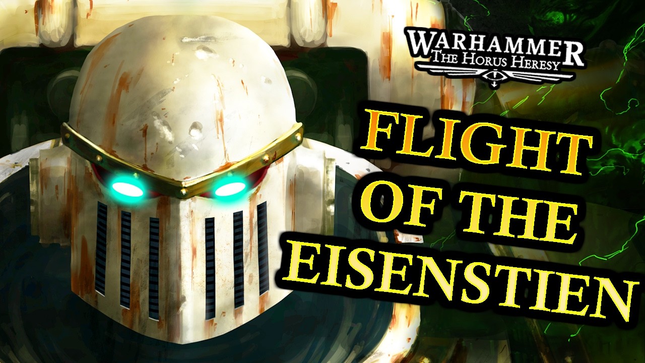 FLIGHT OF THE EISENSTEIN: Entire Horus Heresy EXPLAINED