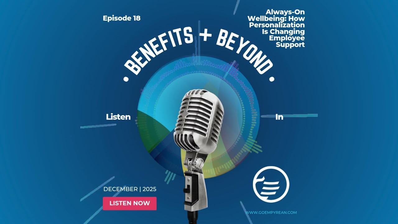 Benefits + Beyond Ep. 18: Always-On Wellbeing: How Personalization Is Changing Employee Support