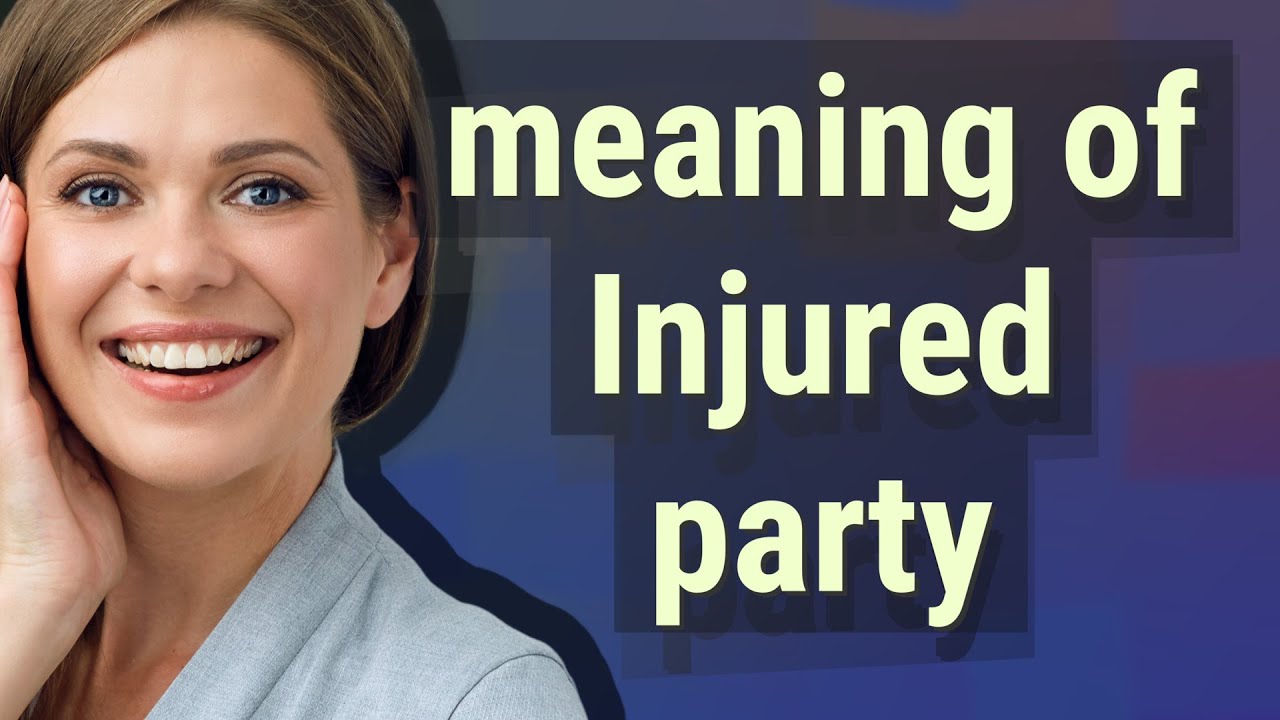 Injured party | meaning of Injured party