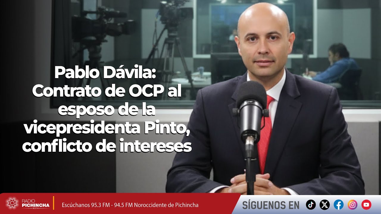 Pablo Dávila | Contrato de OCP al esposo de la vicepresidenta Pinto, conflicto de intereses