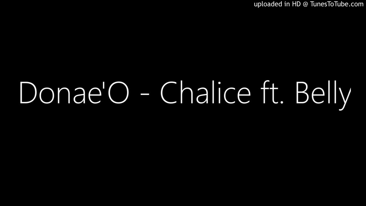 Donae'O - Chalice ft. Belly