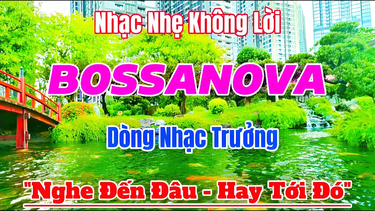 Nhạc Bossa Nova Được Yêu Thích Nhất Hiện Nay | Lk Nhạc Bossa Nova Không Lời Hay Nhất | Organ Channel