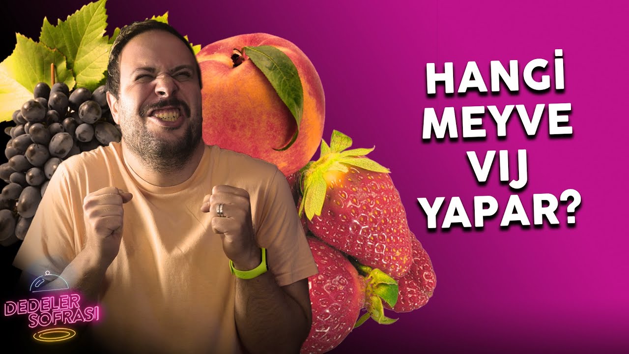 HANGİ MEYVE VIJ YAPAR? // DEDELER SOFRASI