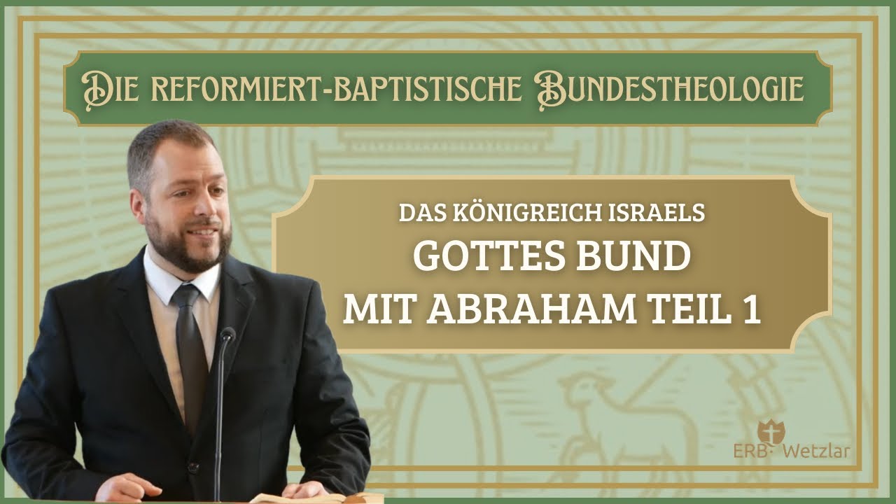 8. Gottes Bund mit Abraham Teil 1. | Die reformiert-baptistische Bundestheologie | Nathanael Armisen