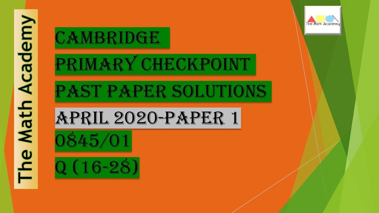 Checkpoint Primary Maths Paper 1/ April 2020/Cambridge Primary/ 0845/01(Q 16-28) Fully Solved