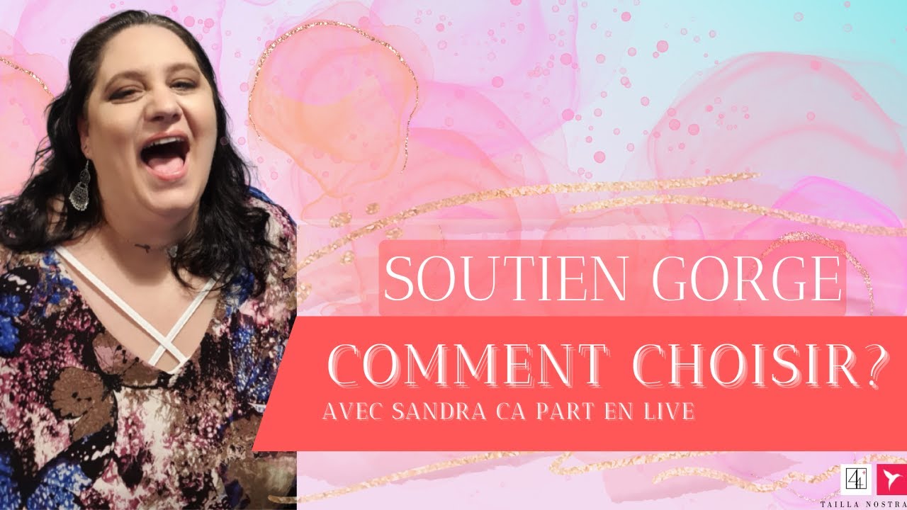 Comment choisir soutien gorge ? ca part en live