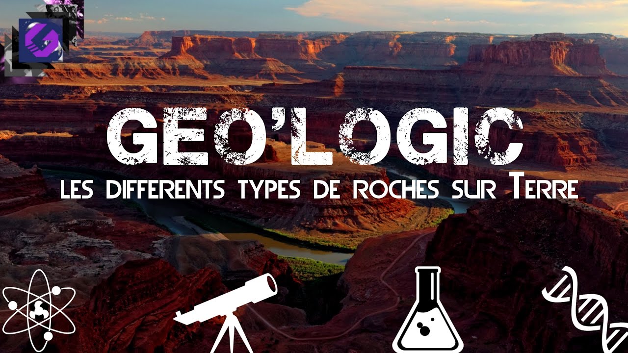 LES DIFFÉRENTS TYPES DE ROCHES SUR TERRE (Geo'logic #1)