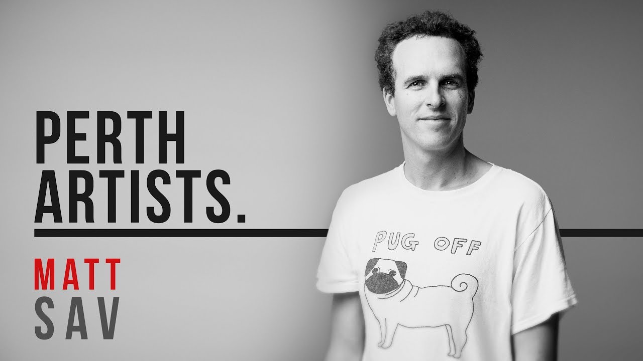 Perth Artists S02E08a: Matt Sav